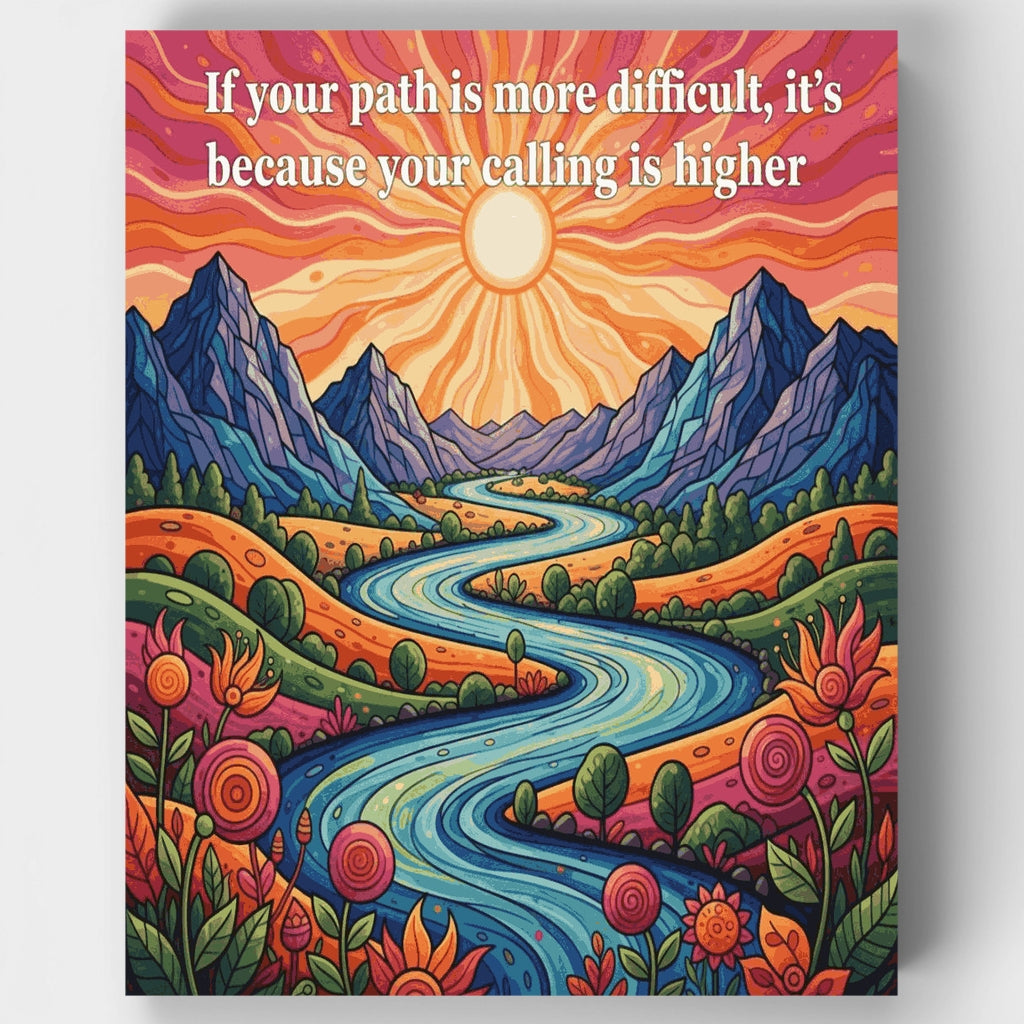 If Your Path Is More Difficult, It's Because Your Calling Is Higher - Paint by Numbers Kit