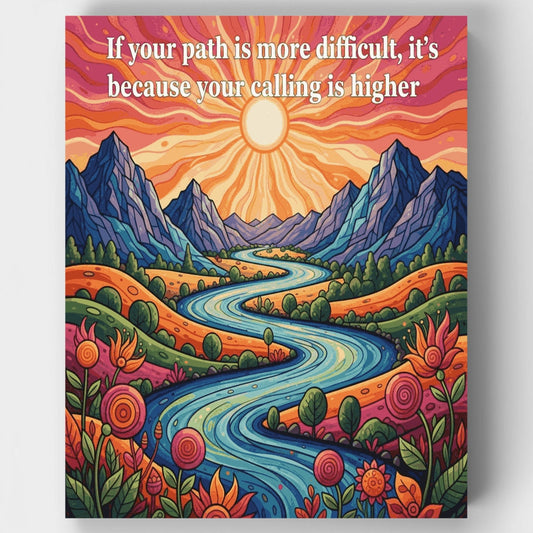 If Your Path Is More Difficult, It's Because Your Calling Is Higher - Paint by Numbers Kit